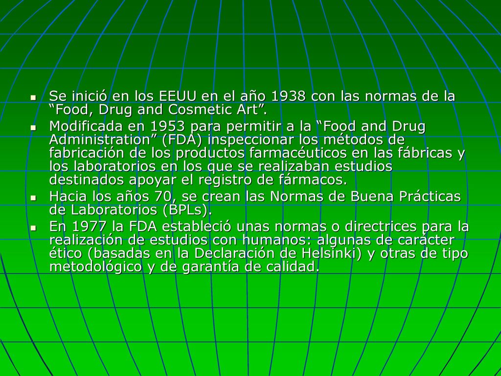 Se inició en los EEUU en el año 1938 con las normas de la Food, Drug and Cosmetic Art .
