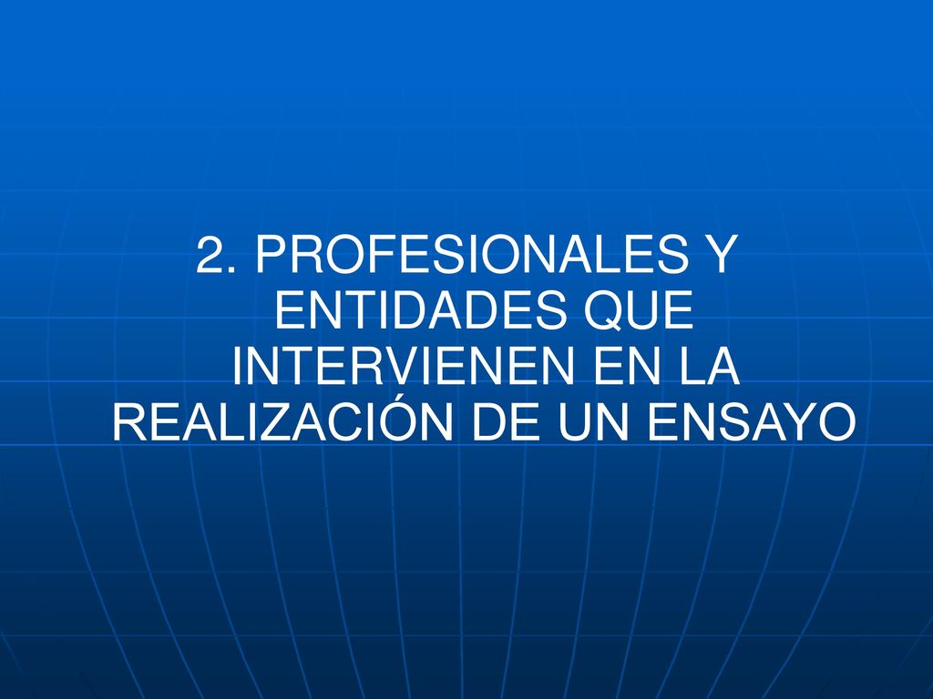 2. PROFESIONALES Y ENTIDADES QUE INTERVIENEN EN LA REALIZACIÓN DE UN ENSAYO