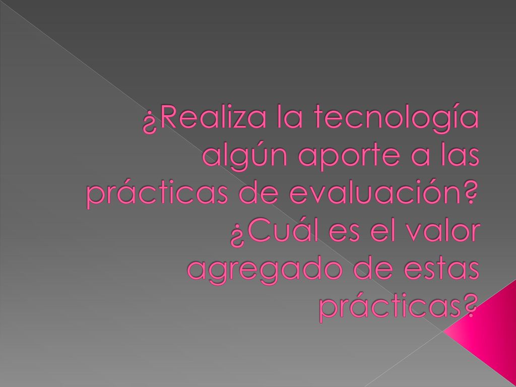 ¿Realiza la tecnología algún aporte a las prácticas de evaluación