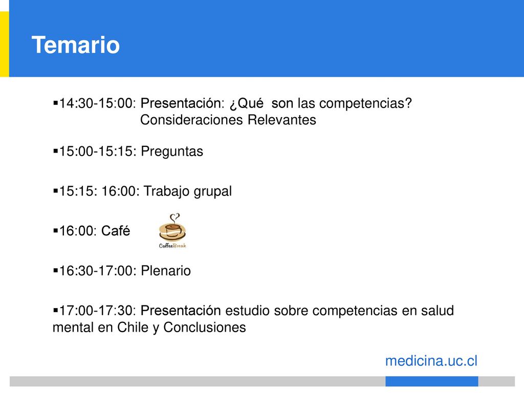 Temario 14:30-15:00: Presentación: ¿Qué son las competencias Consideraciones Relevantes. 15:00-15:15: Preguntas.