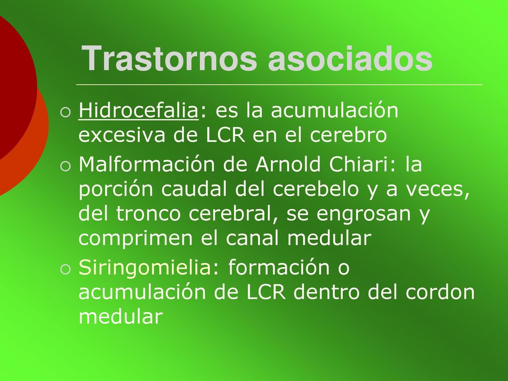 Trastornos asociados Hidrocefalia: es la acumulación excesiva de LCR en el cerebro.
