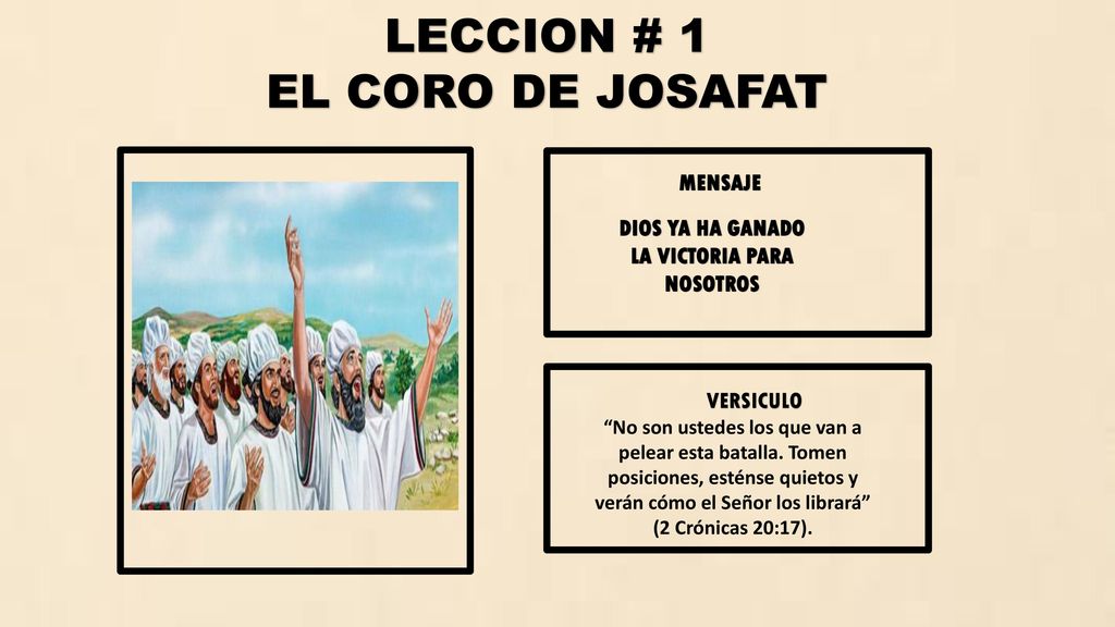 LECCION # 1 EL CORO DE JOSAFAT MENSAJE DIOS YA HA GANADO