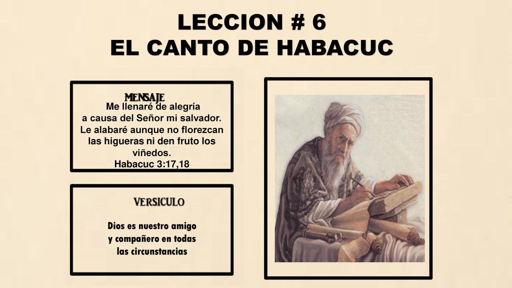LECCION # 6 EL CANTO DE HABACUC Dios es nuestro amigo