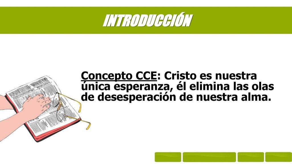 INTRODUCCIÓN Concepto CCE: Cristo es nuestra única esperanza, él elimina las olas de desesperación de nuestra alma.