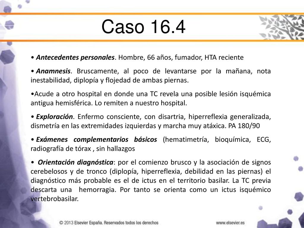 Caso 16.4 Antecedentes personales. Hombre, 66 años, fumador, HTA reciente.