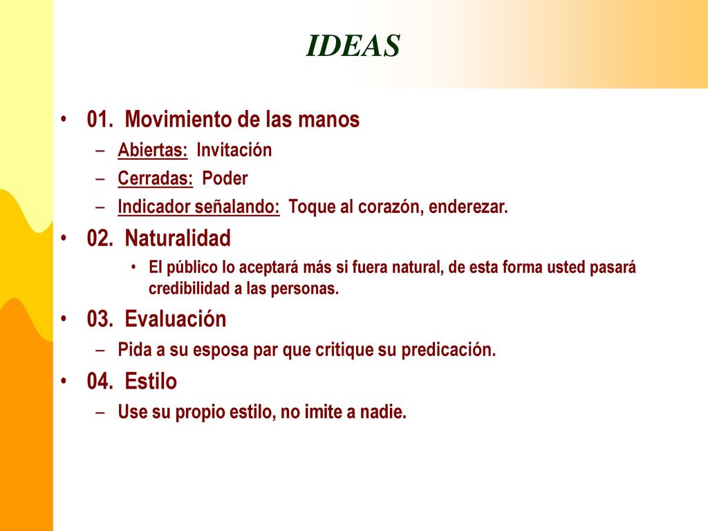 IDEAS 01. Movimiento de las manos 02. Naturalidad 03. Evaluación