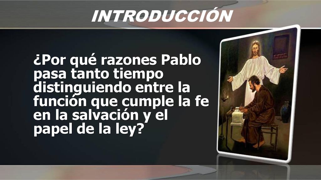 INTRODUCCIÓN ¿Por qué razones Pablo pasa tanto tiempo distinguiendo entre la función que cumple la fe en la salvación y el papel de la ley
