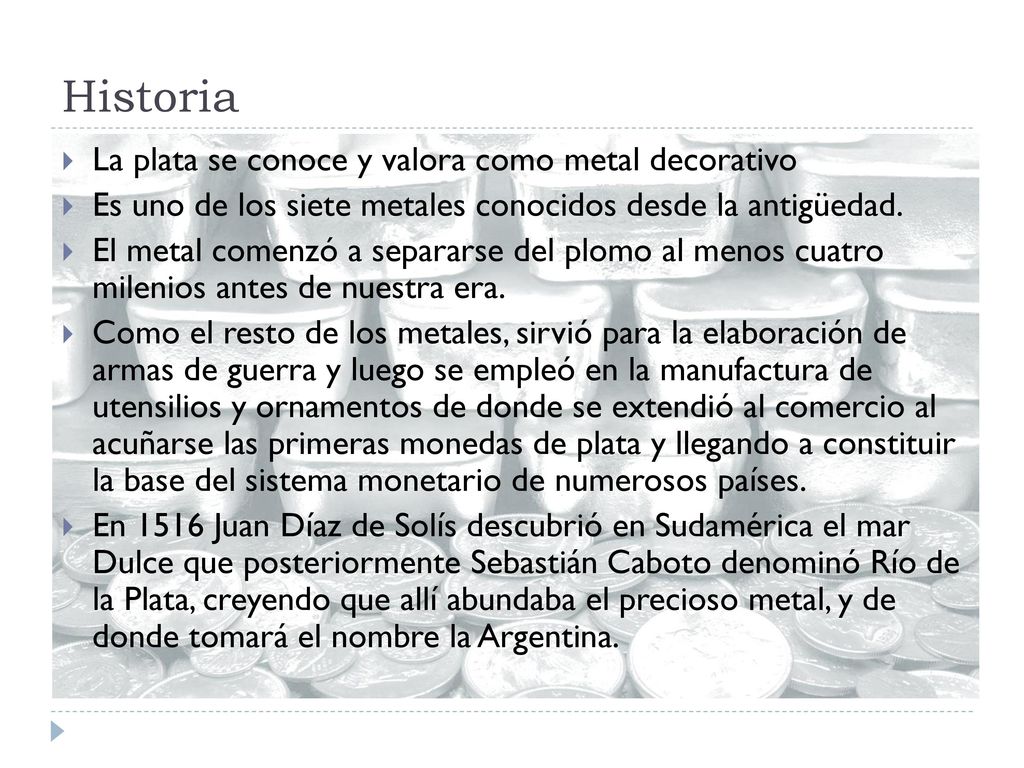 Historia La plata se conoce y valora como metal decorativo