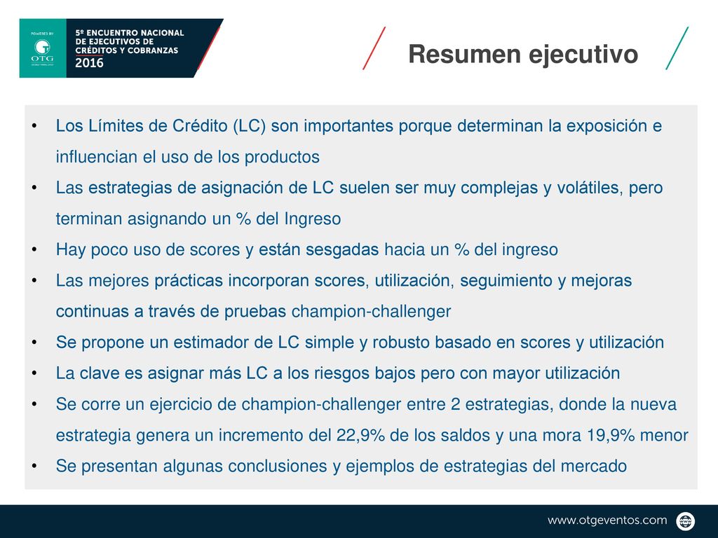 Resumen ejecutivo Los Límites de Crédito (LC) son importantes porque determinan la exposición e influencian el uso de los productos.