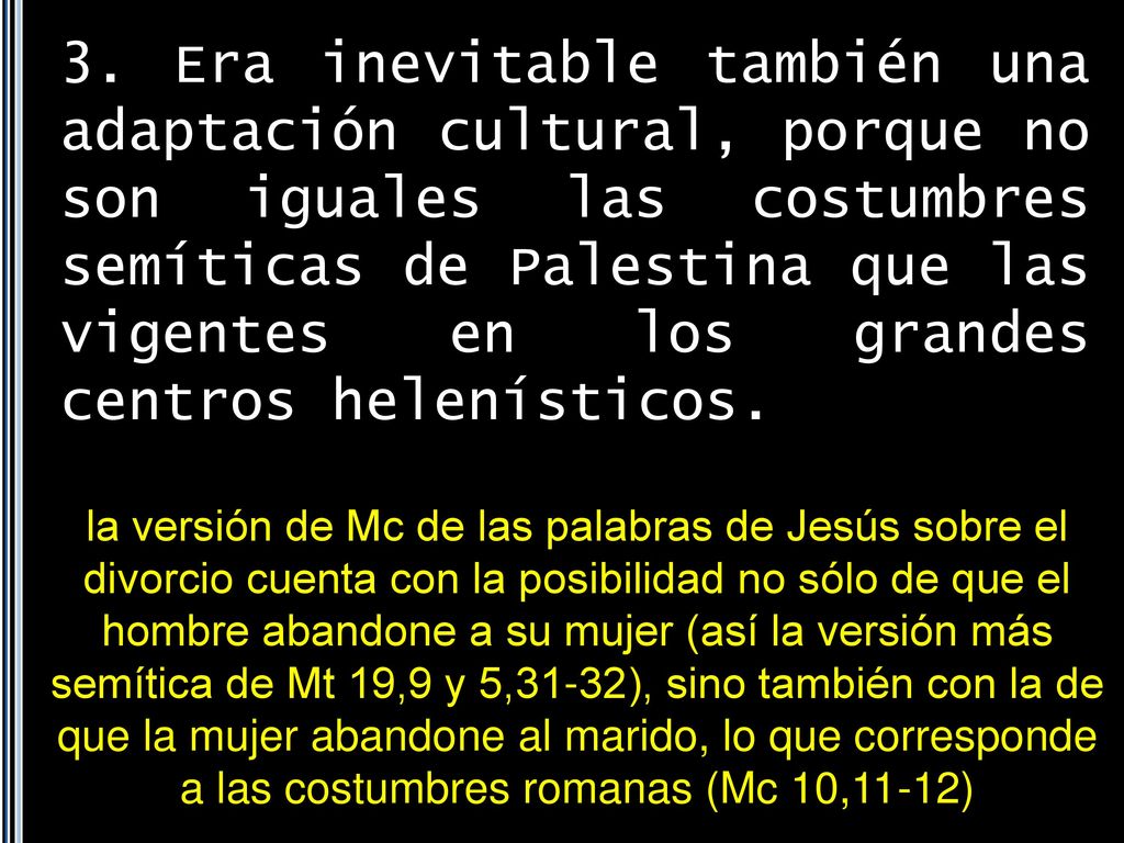 3. Era inevitable también una adaptación cultural, porque no son iguales las costumbres semíticas de Palestina que las vigentes en los grandes centros helenísticos.