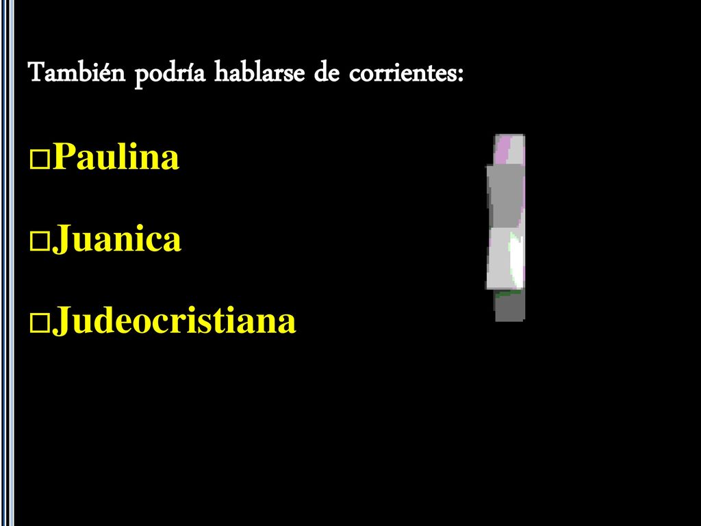 También podría hablarse de corrientes: Paulina Juanica Judeocristiana