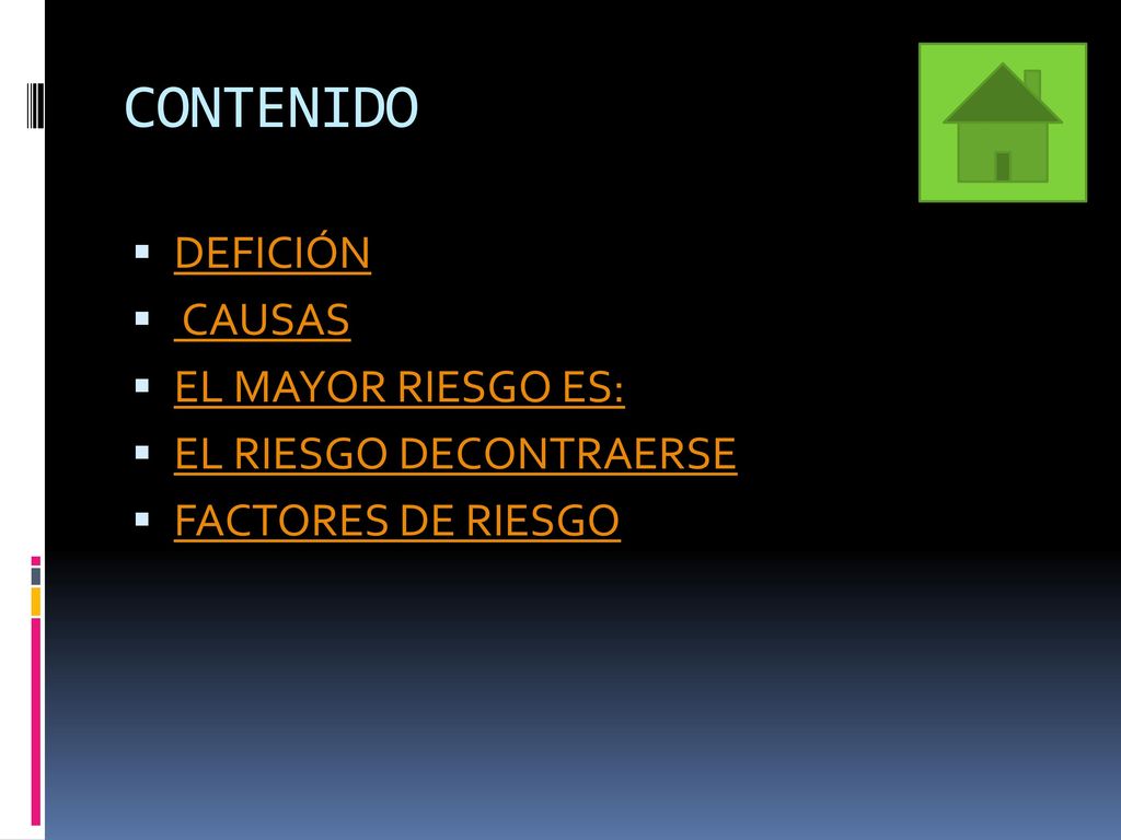 CONTENIDO DEFICIÓN CAUSAS EL MAYOR RIESGO ES: EL RIESGO DECONTRAERSE