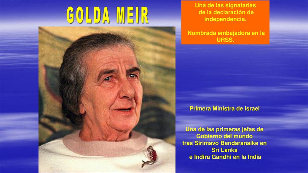 GOLDA MEIR Una de las signatarias de la declaración de independencia.