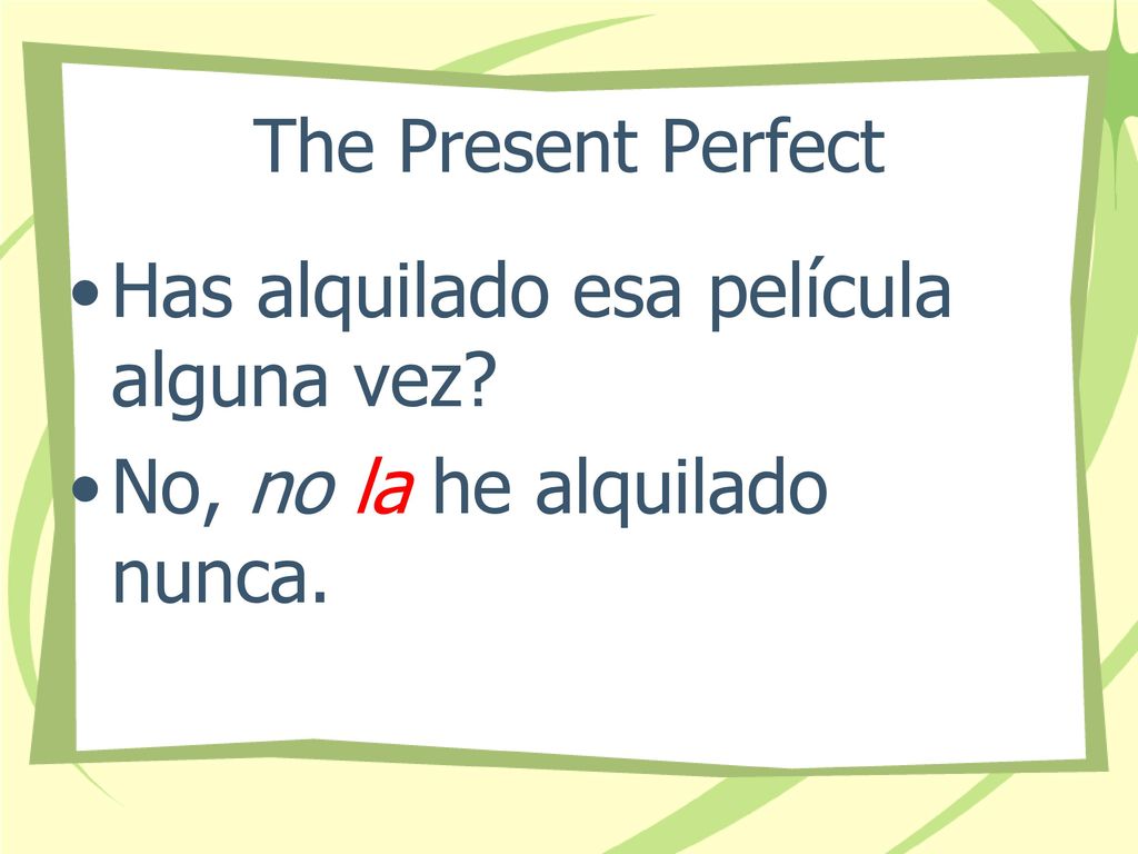 Has alquilado esa película alguna vez No, no la he alquilado nunca.