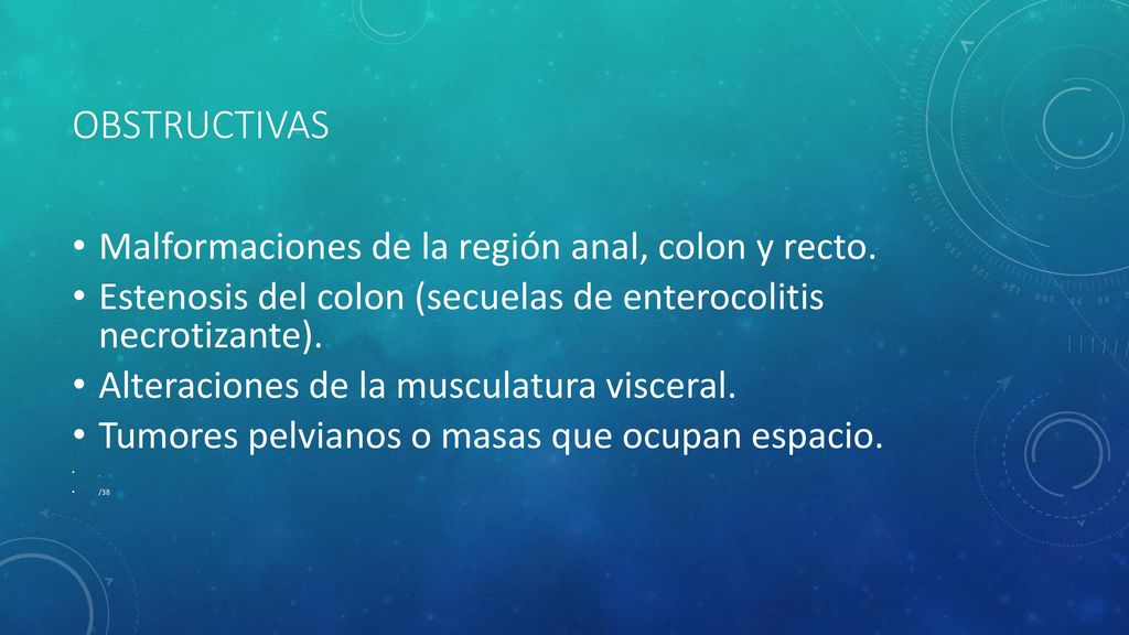 OBSTRUCTIVAS Malformaciones de la región anal, colon y recto.