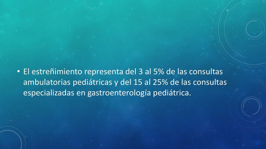 El estreñimiento representa del 3 al 5% de las consultas ambulatorias pediátricas y del 15 al 25% de las consultas especializadas en gastroenterología pediátrica.