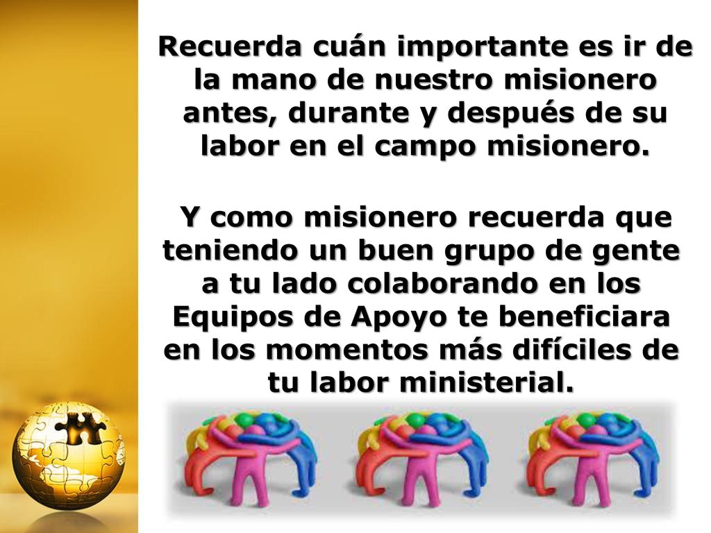 Recuerda cuán importante es ir de la mano de nuestro misionero antes, durante y después de su labor en el campo misionero.