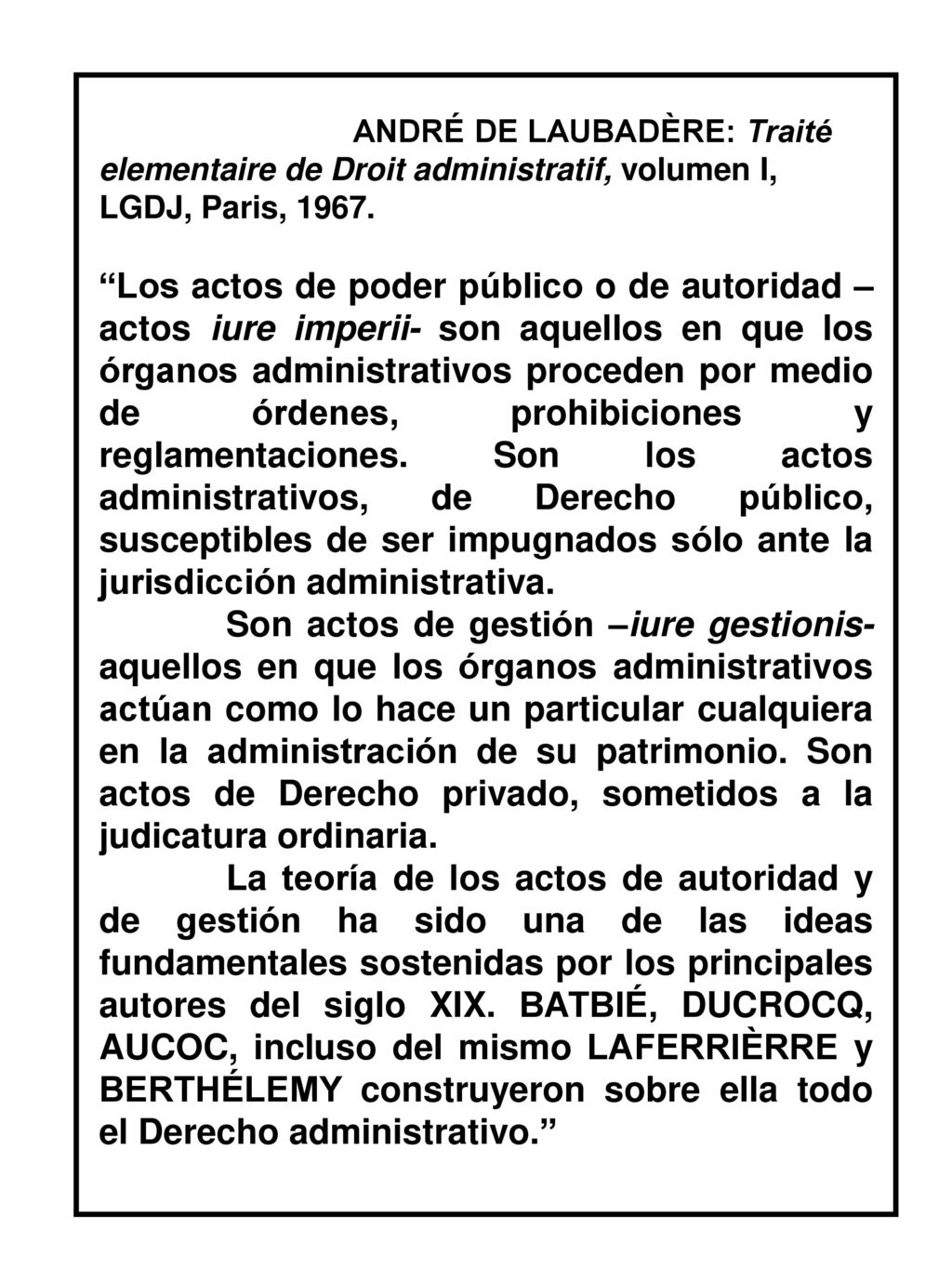 ANDRÉ DE LAUBADÈRE: Traité elementaire de Droit administratif, volumen I, LGDJ, Paris, 1967.