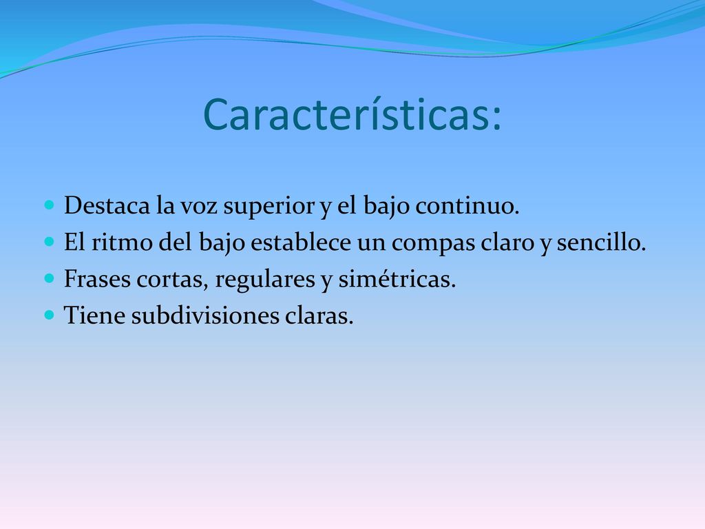 Características: Destaca la voz superior y el bajo continuo.