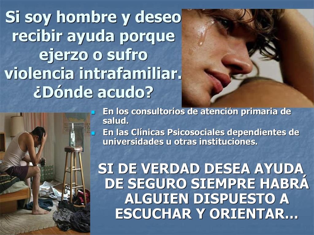 Si soy hombre y deseo recibir ayuda porque ejerzo o sufro violencia intrafamiliar. ¿Dónde acudo
