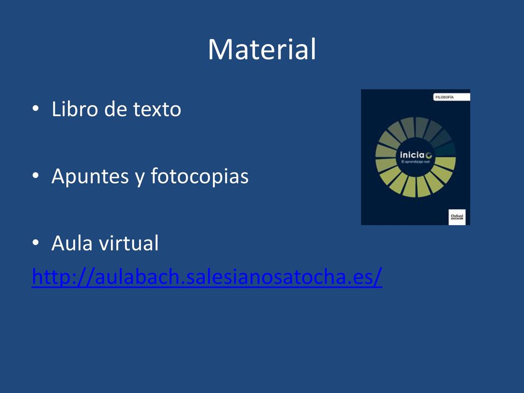 Material Libro de texto Apuntes y fotocopias Aula virtual