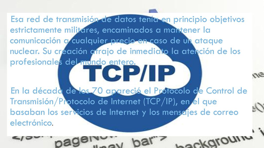 Esa red de transmisión de datos tenía en principio objetivos estrictamente militares, encaminados a mantener la comunicación a cualquier precio en caso de un ataque nuclear. Su creación atrajo de inmediato la atención de los profesionales del mundo entero.