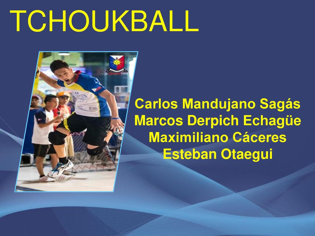 TCHOUKBALL Carlos Mandujano Sagás Marcos Derpich Echagüe Maximiliano Cáceres Esteban Otaegui