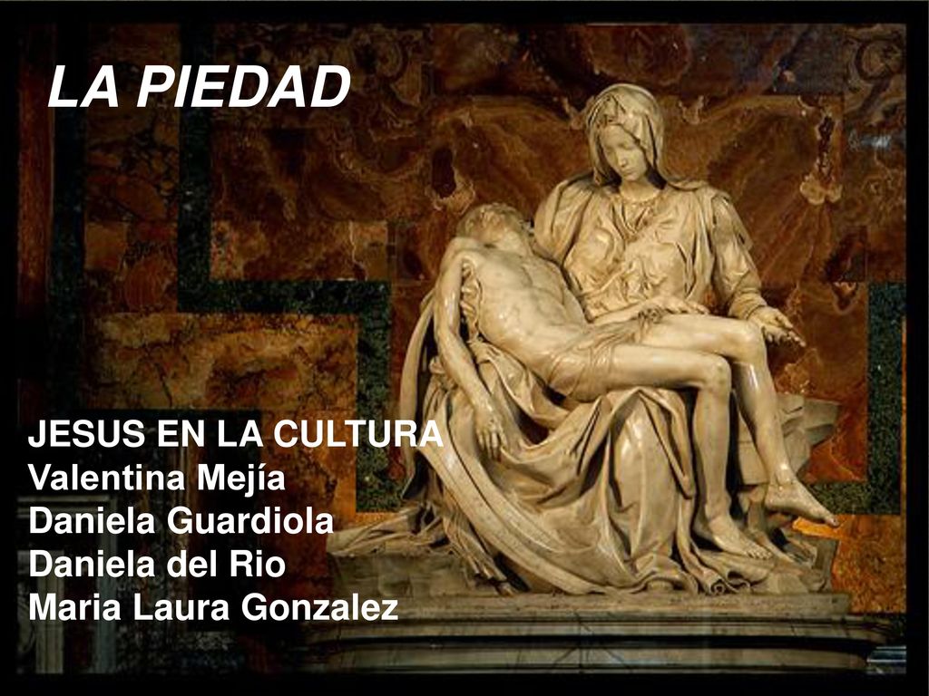 LA PIEDAD JESUS EN LA CULTURA Valentina Mejía Daniela Guardiola