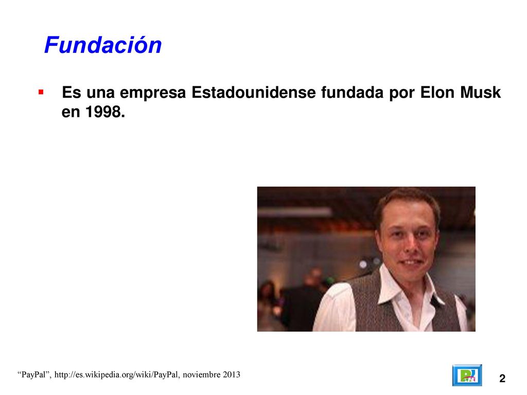 Fundación Es una empresa Estadounidense fundada por Elon Musk en 1998.