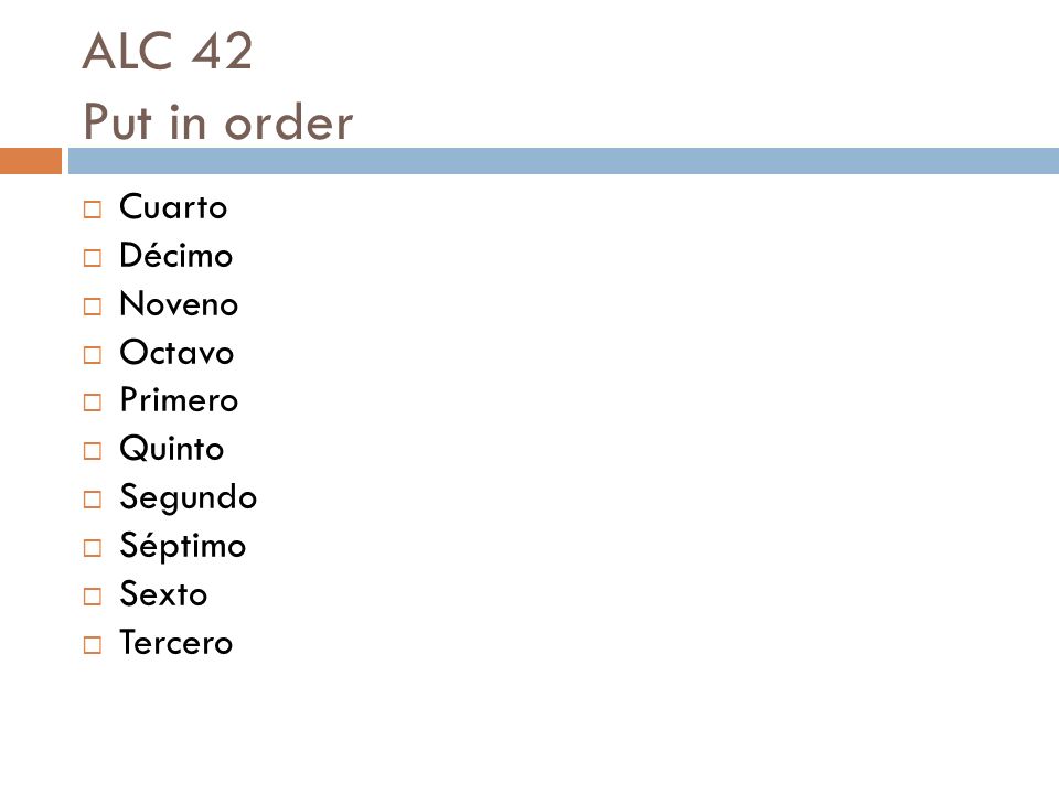 ALC 42 Put in order Cuarto Décimo Noveno Octavo Primero Quinto Segundo
