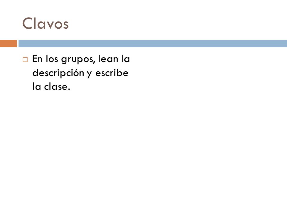 Clavos En los grupos, lean la descripción y escribe la clase.