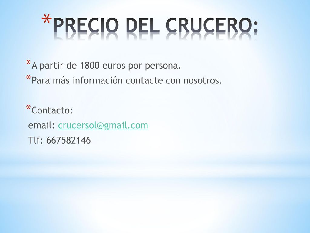 PRECIO DEL CRUCERO: A partir de 1800 euros por persona.
