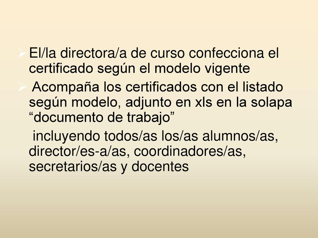 El/la directora/a de curso confecciona el certificado según el modelo vigente