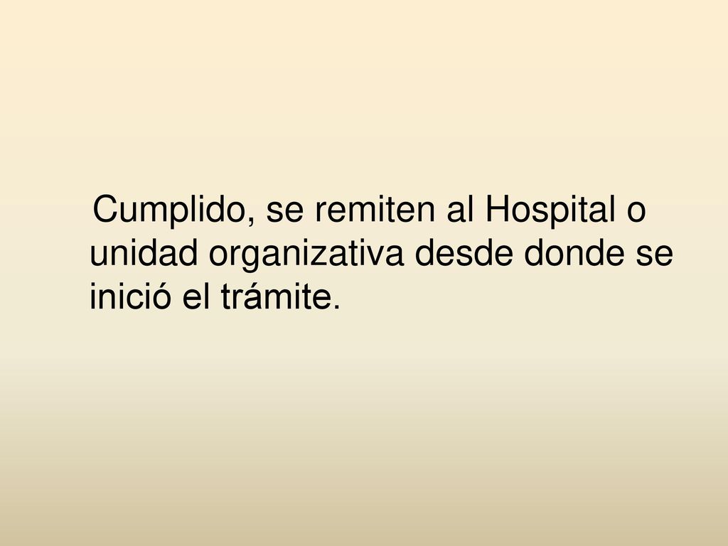 Cumplido, se remiten al Hospital o unidad organizativa desde donde se inició el trámite.