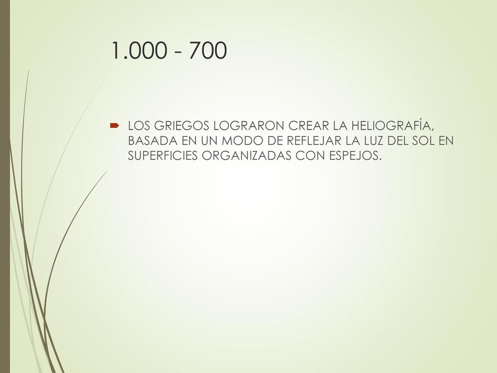LOS GRIEGOS LOGRARON CREAR LA HELIOGRAFÍA, BASADA EN UN MODO DE REFLEJAR LA LUZ DEL SOL EN SUPERFICIES ORGANIZADAS CON ESPEJOS.