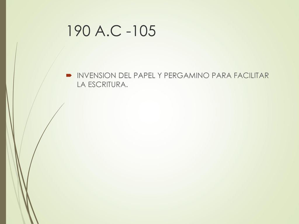 190 A.C -105 INVENSION DEL PAPEL Y PERGAMINO PARA FACILITAR LA ESCRITURA.