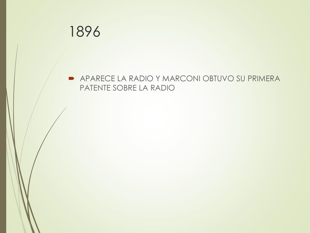 1896 APARECE LA RADIO Y MARCONI OBTUVO SU PRIMERA PATENTE SOBRE LA RADIO