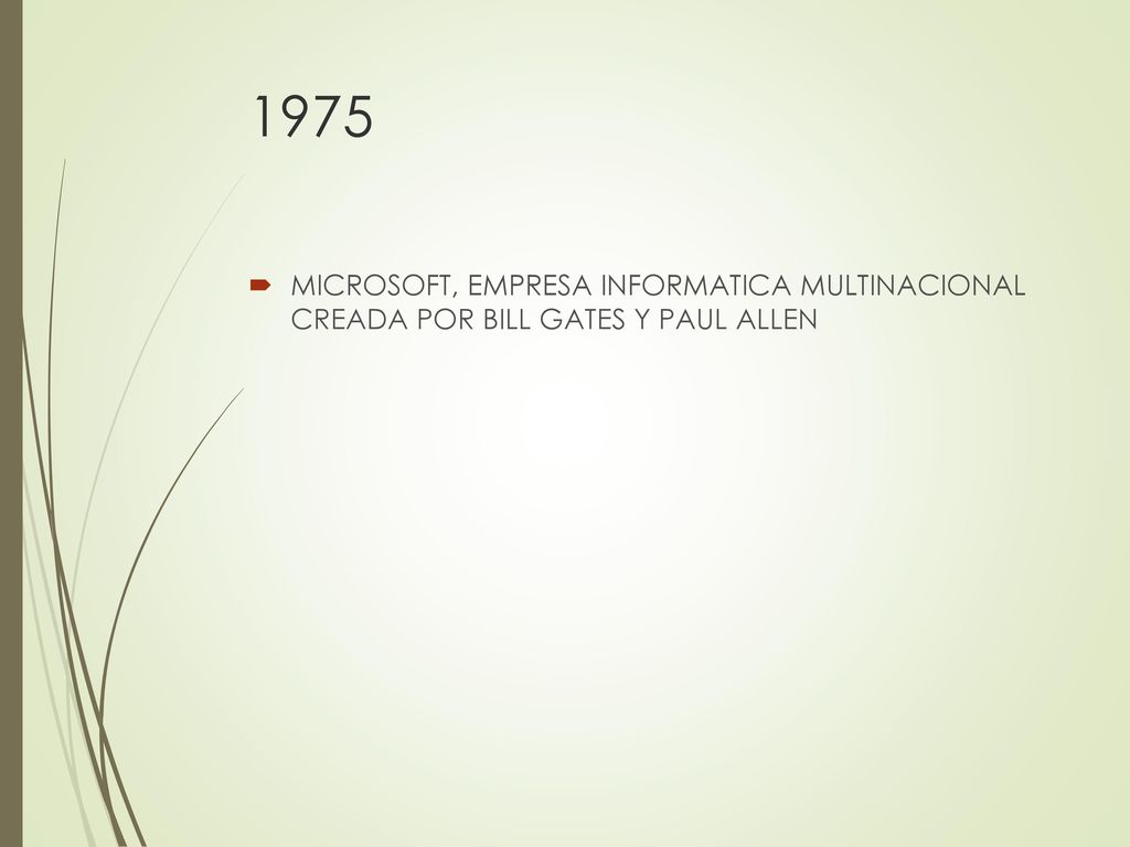 1975 MICROSOFT, EMPRESA INFORMATICA MULTINACIONAL CREADA POR BILL GATES Y PAUL ALLEN