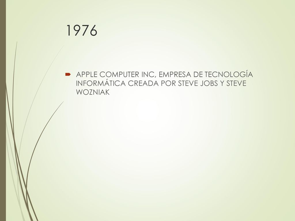 1976 APPLE COMPUTER INC, EMPRESA DE TECNOLOGÍA INFORMÁTICA CREADA POR STEVE JOBS Y STEVE WOZNIAK
