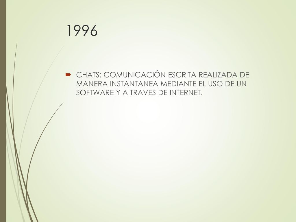 1996 CHATS: COMUNICACIÓN ESCRITA REALIZADA DE MANERA INSTANTANEA MEDIANTE EL USO DE UN SOFTWARE Y A TRAVES DE INTERNET.