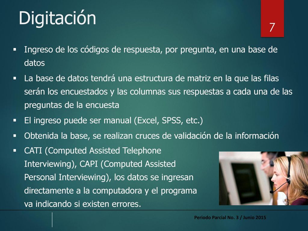 Digitación Ingreso de los códigos de respuesta, por pregunta, en una base de datos.