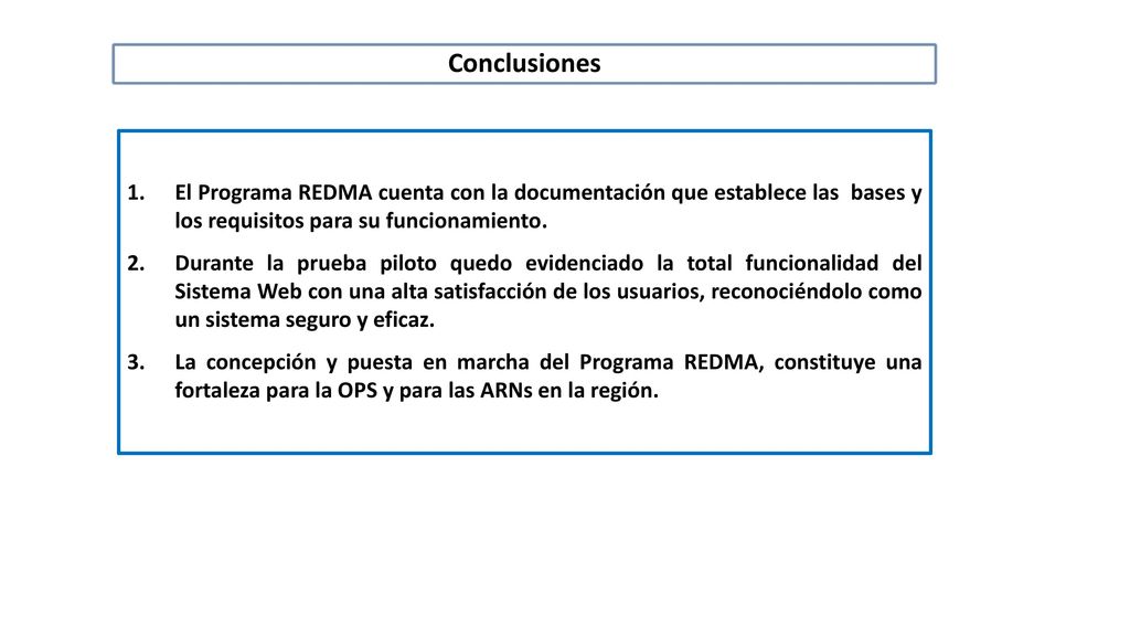 Conclusiones El Programa REDMA cuenta con la documentación que establece las bases y los requisitos para su funcionamiento.