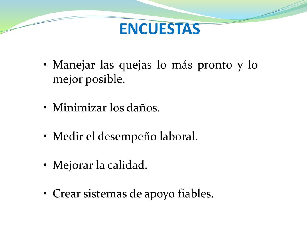 ENCUESTAS Manejar las quejas lo más pronto y lo mejor posible.
