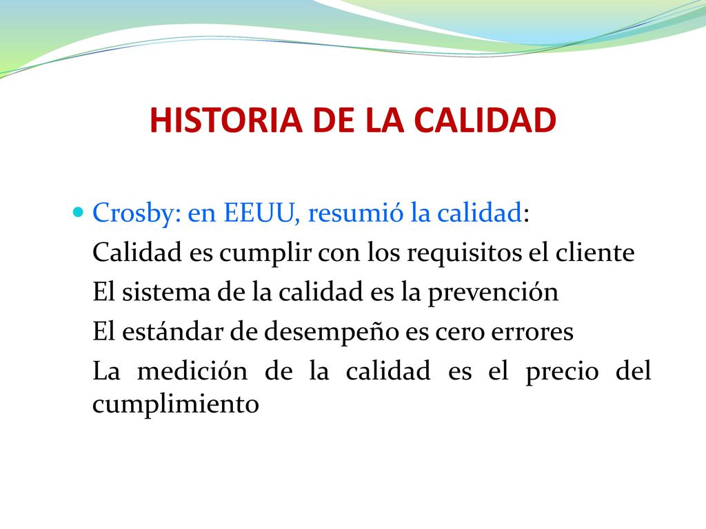 HISTORIA DE LA CALIDAD Crosby: en EEUU, resumió la calidad: