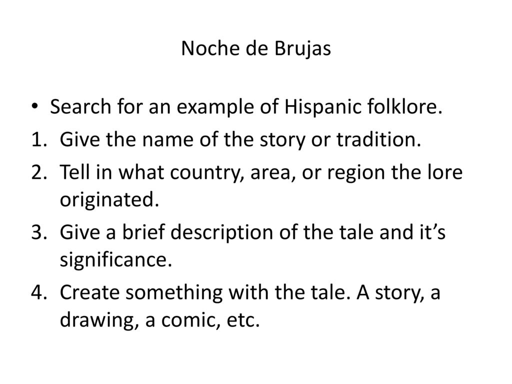 Noche de Brujas Search for an example of Hispanic folklore. Give the name of the story or tradition.
