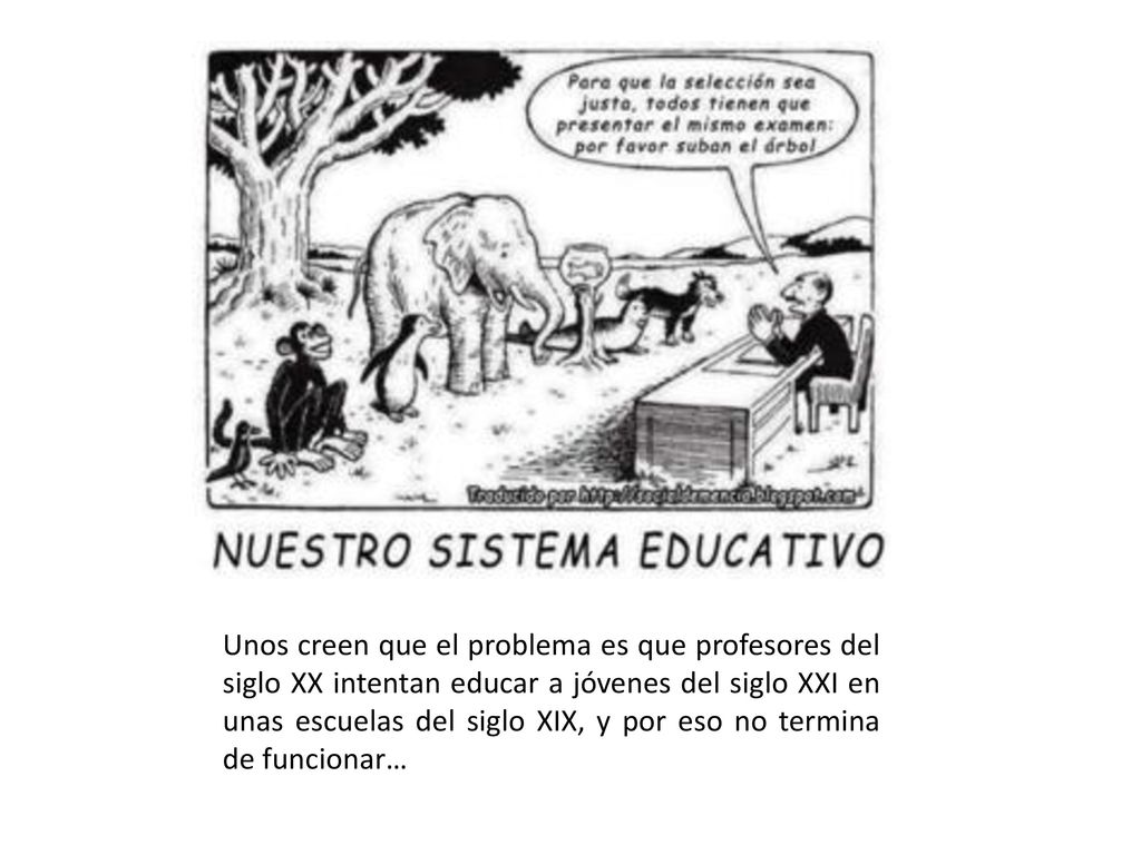 Unos creen que el problema es que profesores del siglo XX intentan educar a jóvenes del siglo XXI en unas escuelas del siglo XIX, y por eso no termina de funcionar…