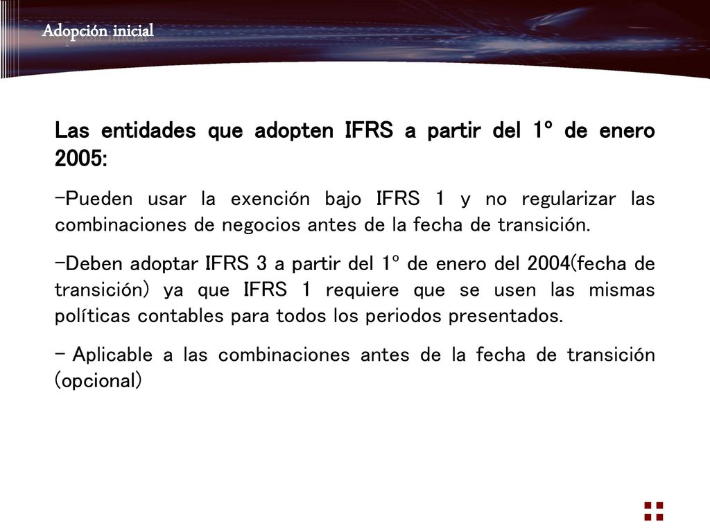 Las entidades que adopten IFRS a partir del 1º de enero 2005: