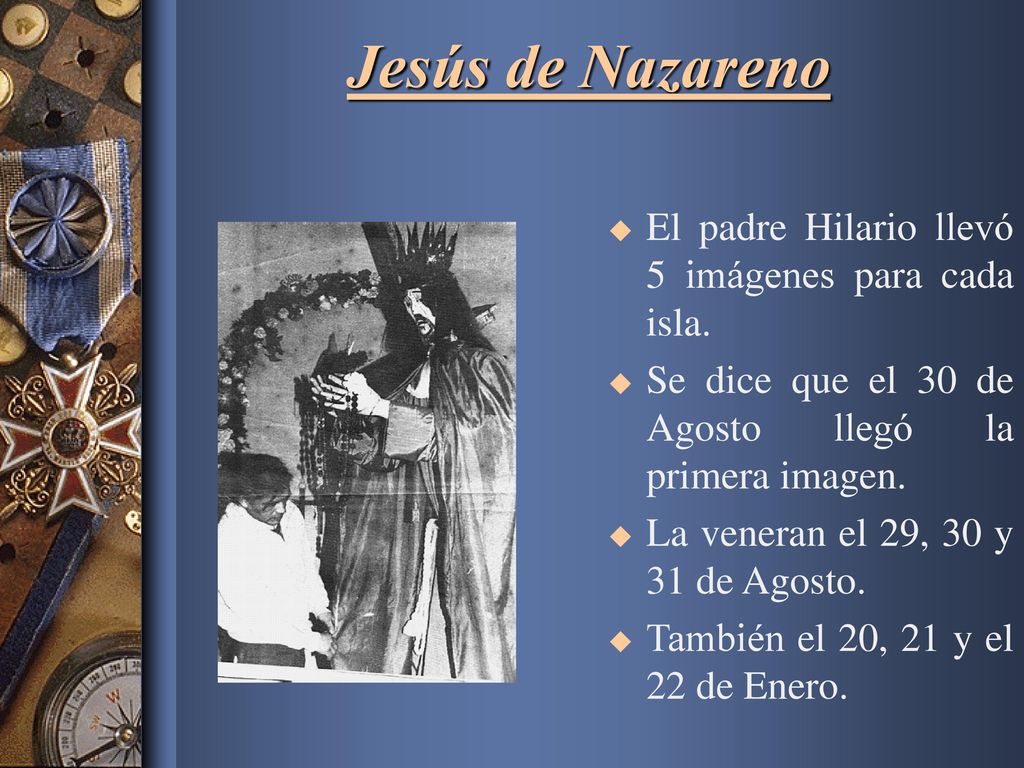 Jesús de Nazareno El padre Hilario llevó 5 imágenes para cada isla.