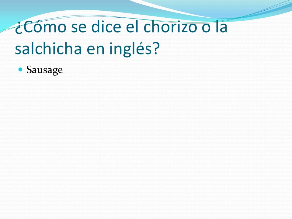 ¿Cómo se dice el chorizo o la salchicha en inglés
