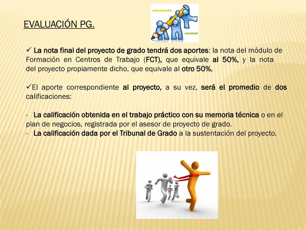 EVALUACIÓN PG. La nota final del proyecto de grado tendrá dos aportes: la nota del módulo de.